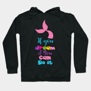 If You Dream It You Can Do It, Mermaid Tail Hoodie